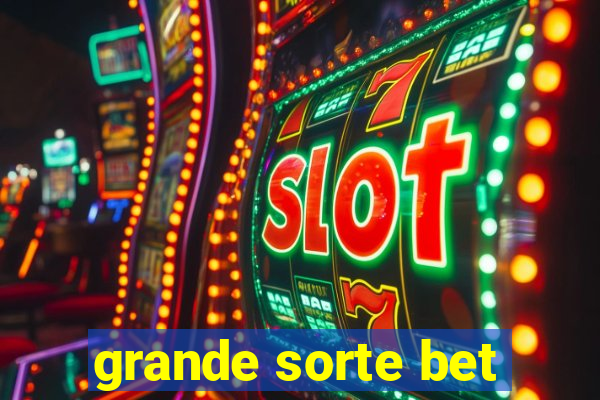 grande sorte bet